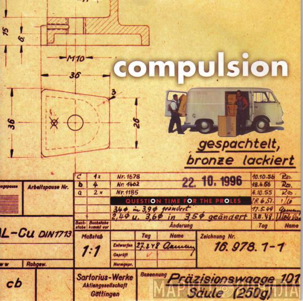Compulsion - Question Time For The Proles