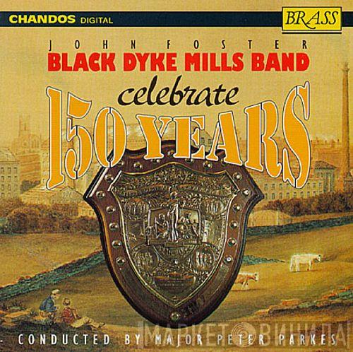Conducted By The Black Dyke Mills Band  Peter Parkes   - John Foster Black Dyke Mills Band Celebrate 150 Years