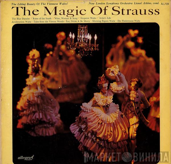 Conducted By The New Symphony Orchestra Of London  Lionel Atkins  - The Magic Of Strauss