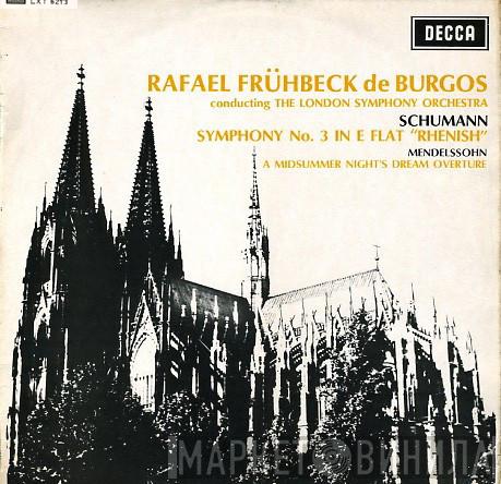 Conducting Rafael Frühbeck De Burgos , The London Symphony Orchestra , Robert Schumann  Felix Mendelssohn-Bartholdy  - Symphony No. 3 In E Flat "Rhenish" / A Midsummer Night's Dream Overture