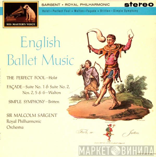 Conducting Sir Malcolm Sargent , The Royal Philharmonic Orchestra , Gustav Holst , Sir William Walton  Benjamin Britten  - English Ballet Music