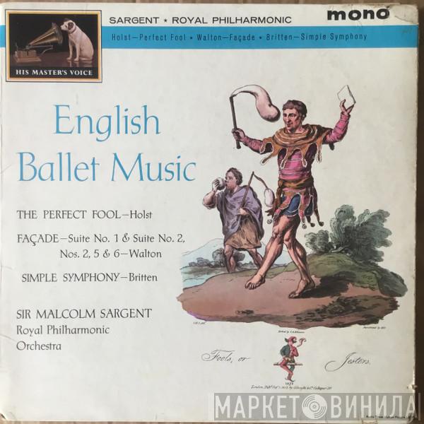 Conducting Sir Malcolm Sargent , The Royal Philharmonic Orchestra , Gustav Holst , Sir William Walton  Benjamin Britten  - English Ballet Music
