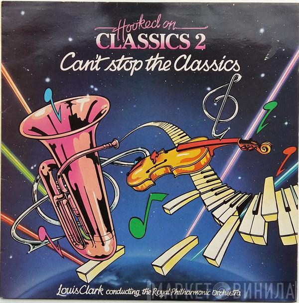 Conducting The Louis Clark  The Royal Philharmonic Orchestra  - Hooked On Classics 2 - Can't Stop The Classics