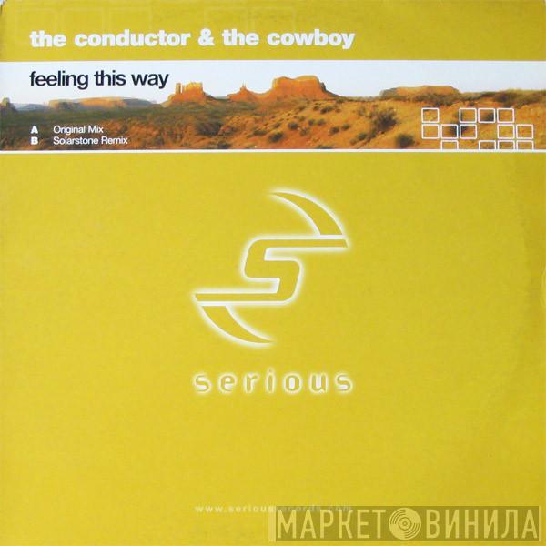 Conductor & The Cowboy - Feeling This Way