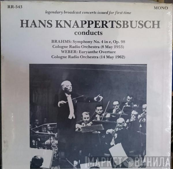 Conducts Hans Knappertsbusch , Johannes Brahms , Carl Maria von Weber  Kölner Rundfunk-Sinfonie-Orchester  - Symphony No. 4 In E, Op. 98 / Euryanthe Overture