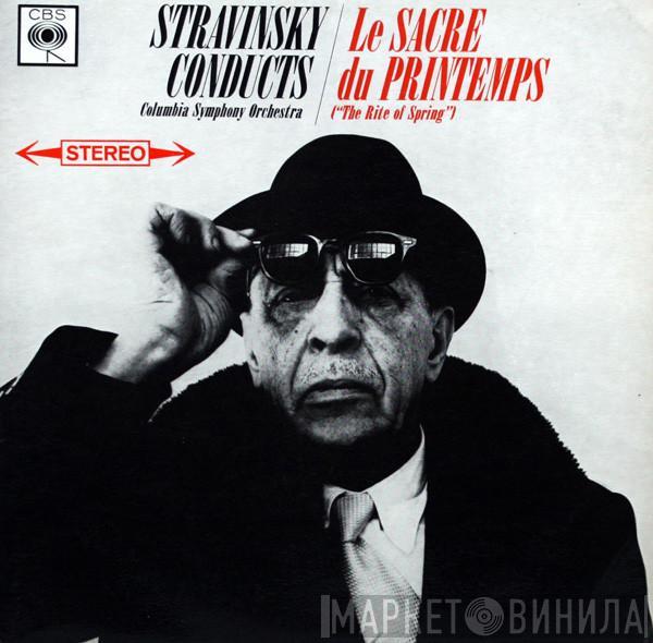 Conducts Igor Stravinsky  Columbia Symphony Orchestra  - Le Sacre Du Printemps ("The Rite Of Spring")