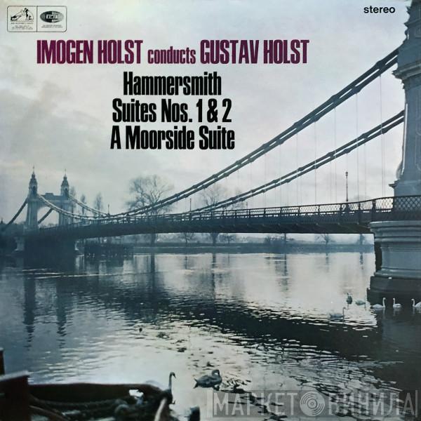 Conducts Imogen Holst  Gustav Holst  - Hammersmith / Suites Nos. 1 & 2 / A Moorside Suite
