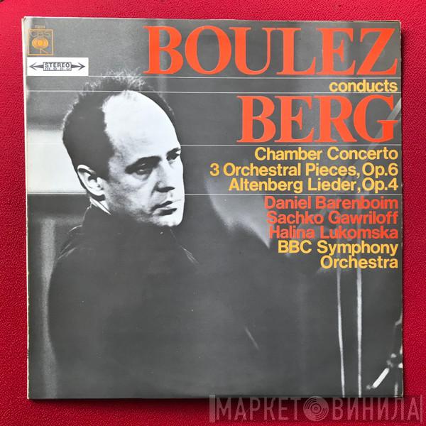 Conducts Pierre Boulez - Alban Berg / Daniel Barenboim / Saschko Gawriloff , Halina Lukomska  BBC Symphony Orchestra  - Three Pieces For Orchestra / Chamber Concerto / Altenberg Lieder, Op. 4
