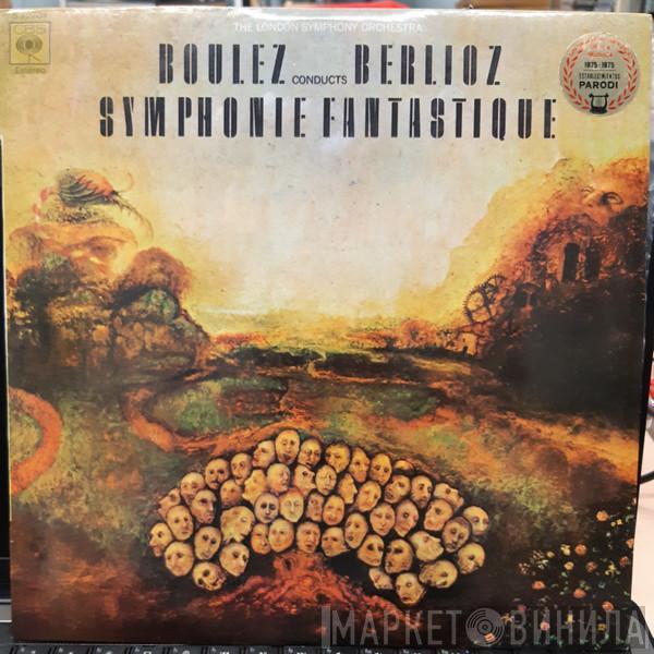 Conducts Pierre Boulez / Hector Berlioz  The London Symphony Orchestra  - Symphonie Fantastique