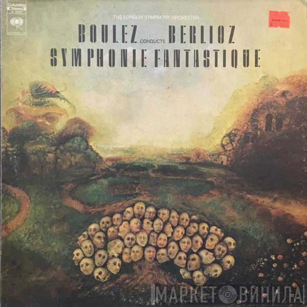 Conducts Pierre Boulez , Hector Berlioz  The London Symphony Orchestra  - Symphonie Fantastique
