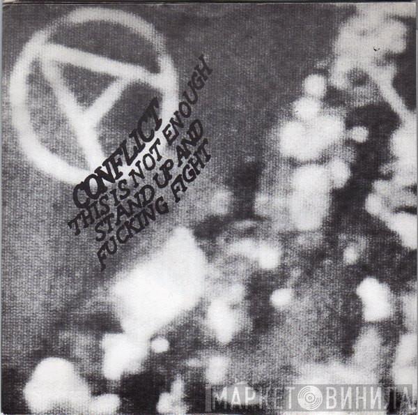 Conflict  - This Is Not Enough Stand Up And Fucking Fight