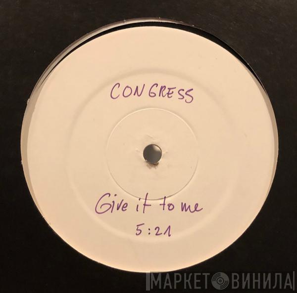 Congress  - Give It To Me / Foolmaker
