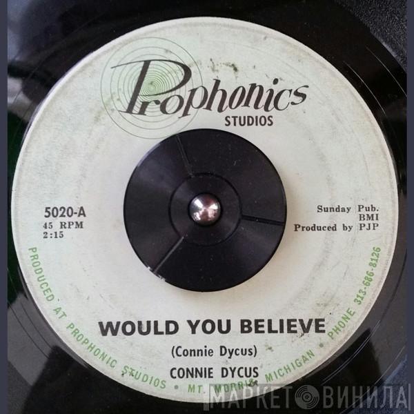  Connie Dycus  - Would You Believe / (If you ain't tried it) Don't Knock It