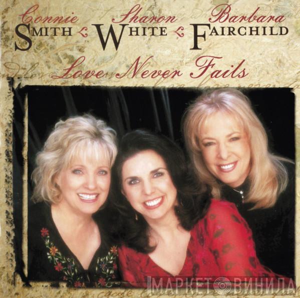Connie Smith, Sharon White, Barbara Fairchild - Love Never Fails