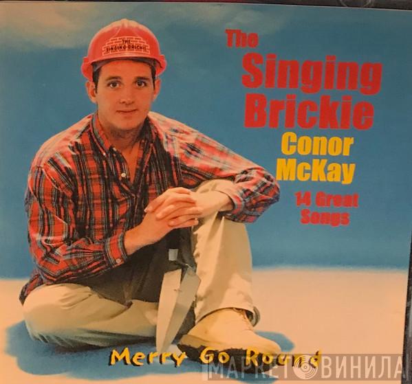 Conor McKay  - The Singing Brickie Conor Mckay Merry Go Round - 14 Great Songs