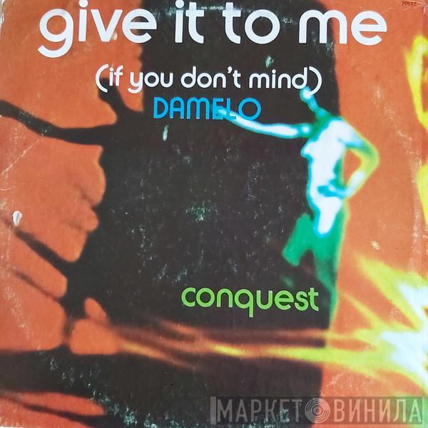  Conquest  - Damelo - Give it to me (If you don't mind)