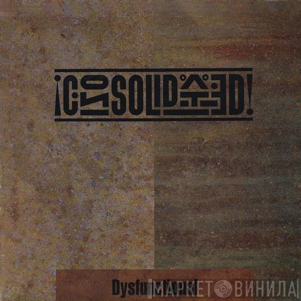 Consolidated - Dysfunctional