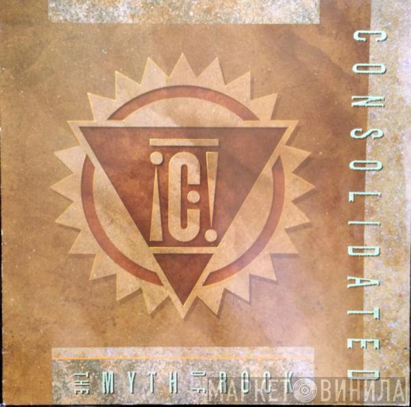 Consolidated - The Myth Of Rock