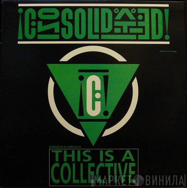 Consolidated - This Is A Collective (Remixed By DJ Zero & ICE)