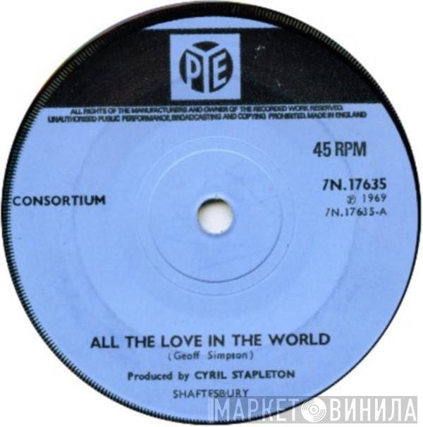 Consortium  - All The Love In The World / Spending My Life Saying Goodbye