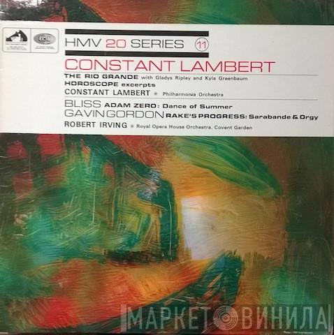 , Constant Lambert , Gladys Ripley , Kyla Greenbaum , Philharmonia Orchestra , Arthur Bliss , Gavin Gordon  , Robert Irving   Orchestra Of The Royal Opera House, Covent Garden  - The Rio Grande. Etc.