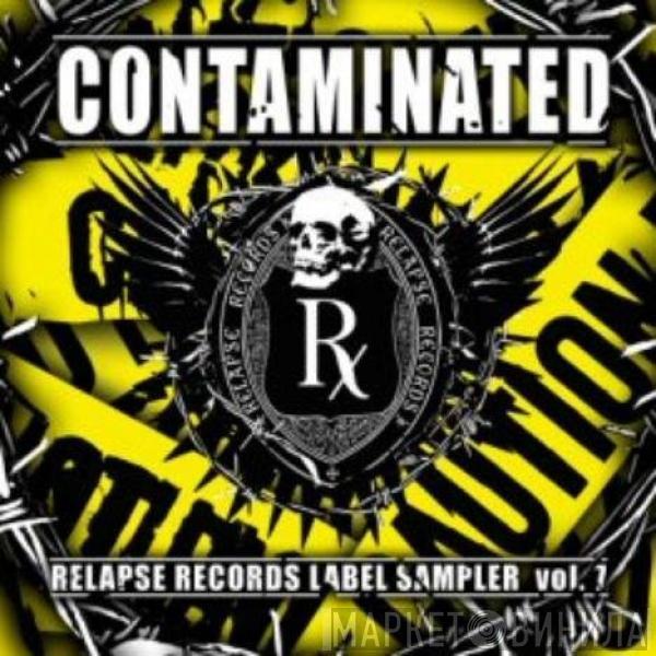  - Contaminated (Relapse Records Label Sampler Vol. 7)