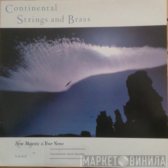 Continental Strings And Brass - How Majestic Is Your Name