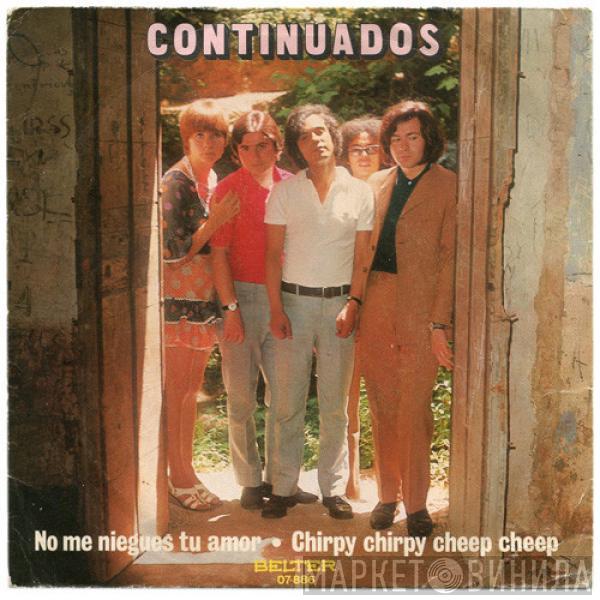 Continuados - No Me Niegues Tu Amor / Chirpy Chirpy Cheep Cheep