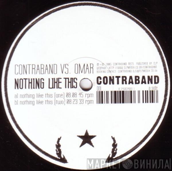 Contraband , Omar  - Nothing Like This