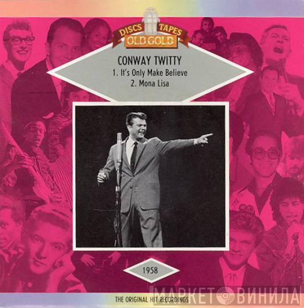 Conway Twitty - It's Only Make Believe / Mona Lisa