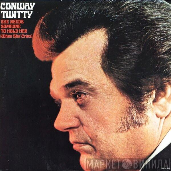 Conway Twitty - She Needs Someone To Hold Her (When She Cries)
