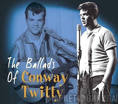 Conway Twitty - The Ballads Of Conway Twitty