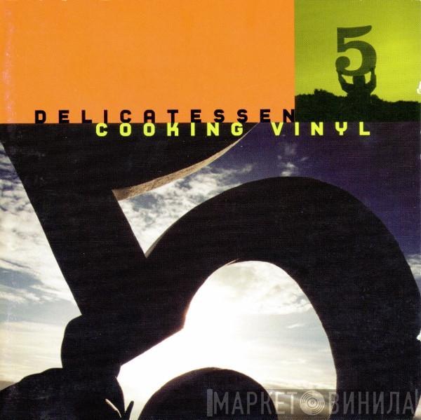  - Cooking Vinyl - Delicatessen 5