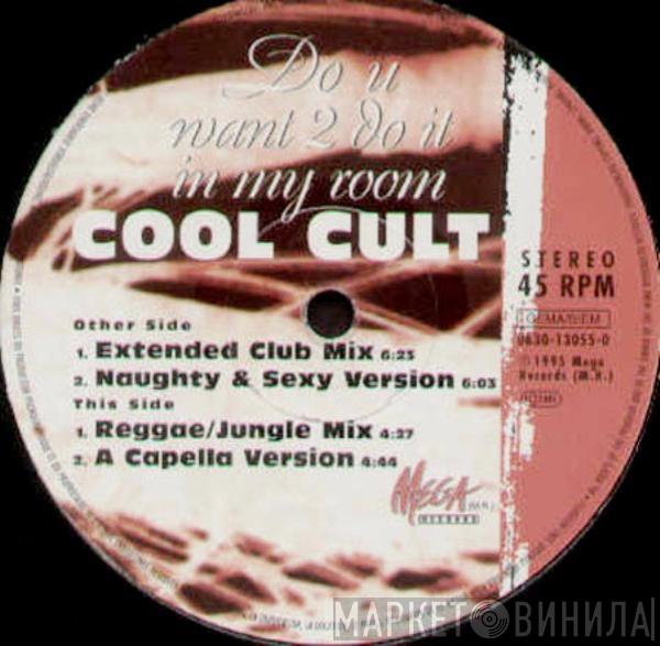 Cool Cult - Do U Want 2 Do It In My Room