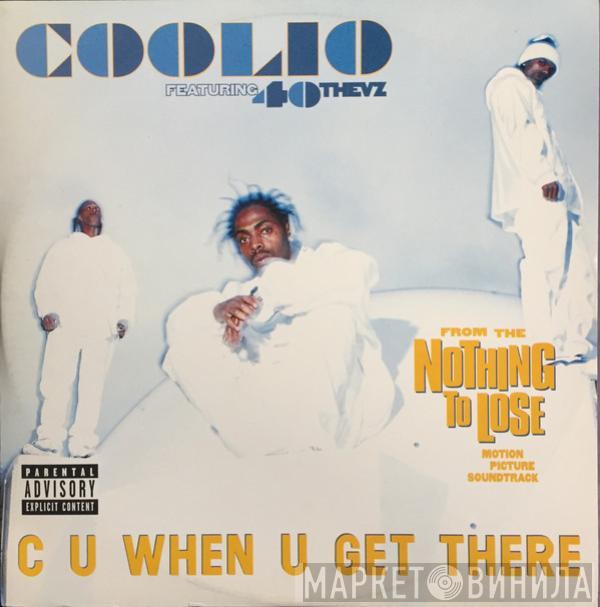 Coolio, 40 Thevz - C U When U Get There / Hit'Em