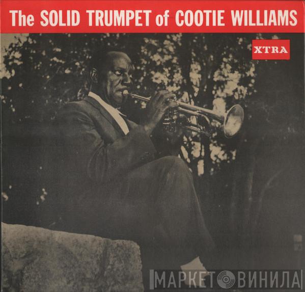 Cootie Williams - The Solid Trumpet Of Cootie Williams