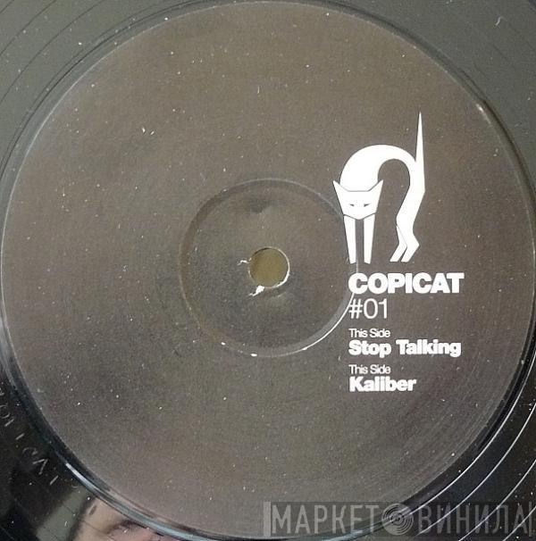 Copicat - Stop Talking / Kaliber