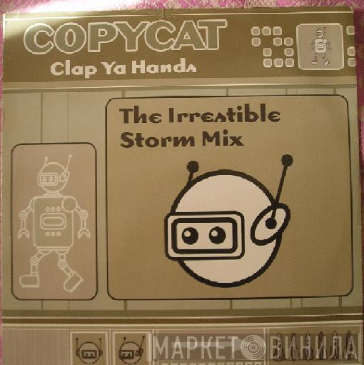 Copycat - Clap Ya Hands (The Irrestible Storm Mix)