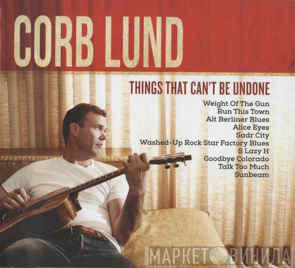 Corb Lund - Things That Can't Be Undone
