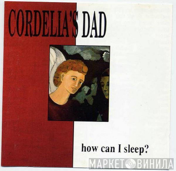 Cordelia's Dad - How Can I Sleep?