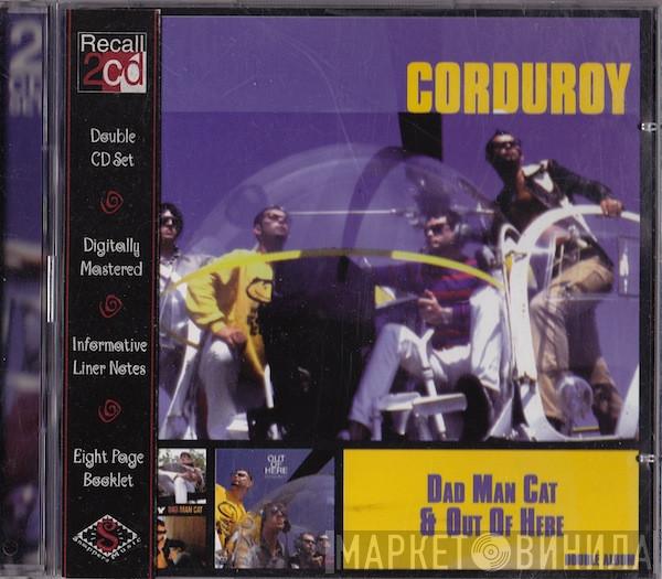 Corduroy - Dad Man Cat & Out Of Here