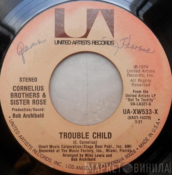 Cornelius Brothers & Sister Rose - Trouble Child / Got To Testify (Love)