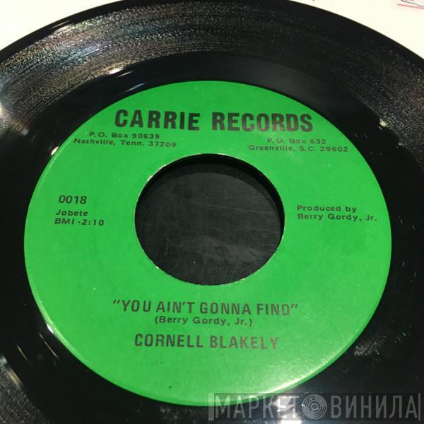  Cornell Blakely  - You Ain't Gonna Find / Who Knows