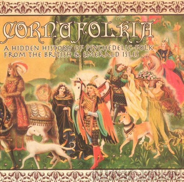  - Cornufolkia: A Hidden History Of Psychedelic-Folk From The British & Emerald Isles