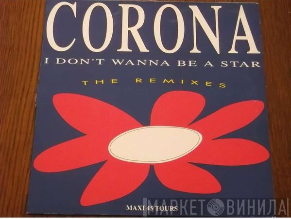  Corona  - I Don't Wanna Be A Star (The Remixes)
