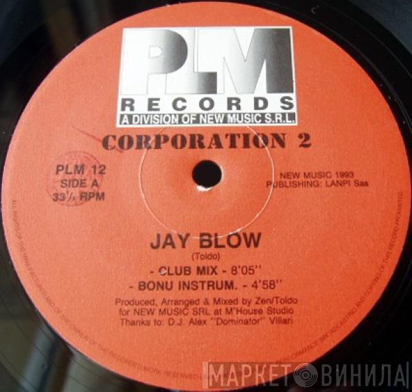 Corporation 2 - Jay Blow