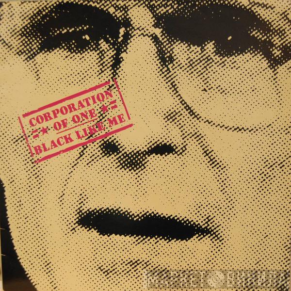 Corporation Of One - Black Like Me