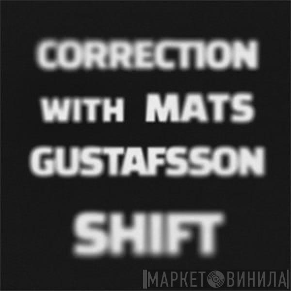 Correction, Mats Gustafsson - Shift