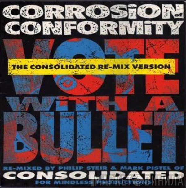 Corrosion Of Conformity - Vote With A Bullet (The Consolidated Re-Mix Version)