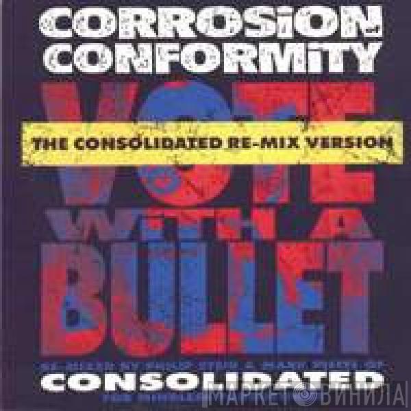 Corrosion Of Conformity - Vote With A Bullet (The Consolidated Re-Mix Version)